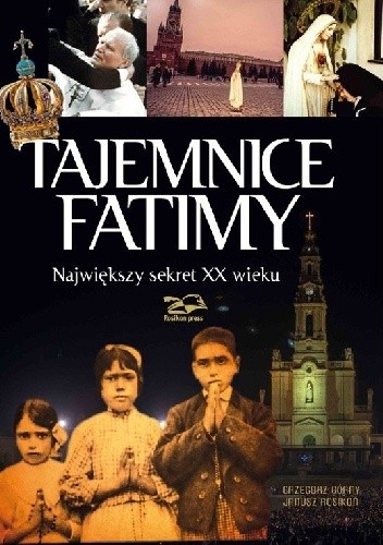 Tajemnice Fatimy. Największy sekret XX wieku - Janusz Rosikoń