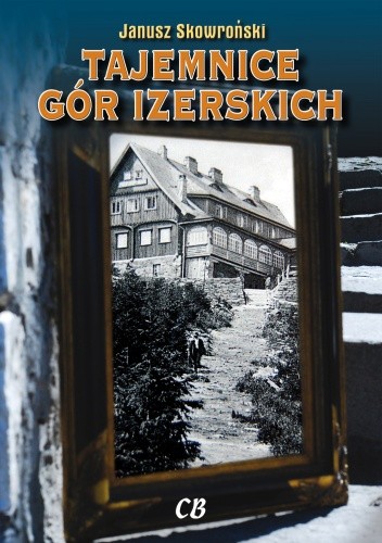 Tajemnice Gór Izerskich - Janusz Skowroński