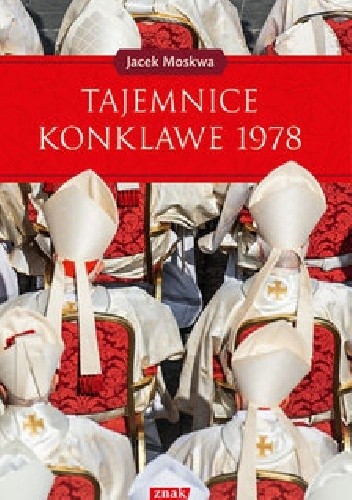 Tajemnice konklawe 1978 - Jacek Moskwa