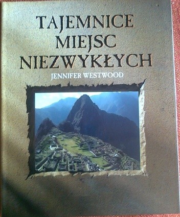 Tajemnice miejsc niezwykłych - Jennifer Westwood