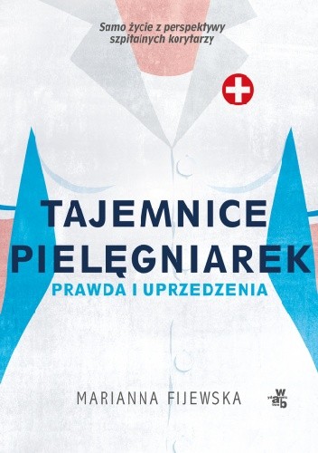 Tajemnice pielęgniarek. Prawda i uprzedzenia - Marianna Fijewska