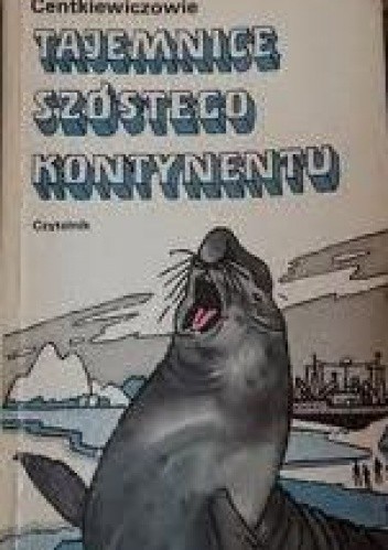Tajemnice szóstego kontynentu - Czesław Centkiewicz