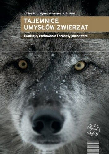 Tajemnice umysłów zwierząt: ewolucja, zachowanie i procesy poznawcze - Clive D. L. Wynne