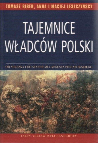 Tajemnice władców Polski - Tomasz Biber