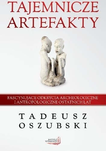 Tajemnicze artefakty - Tadeusz Oszubski