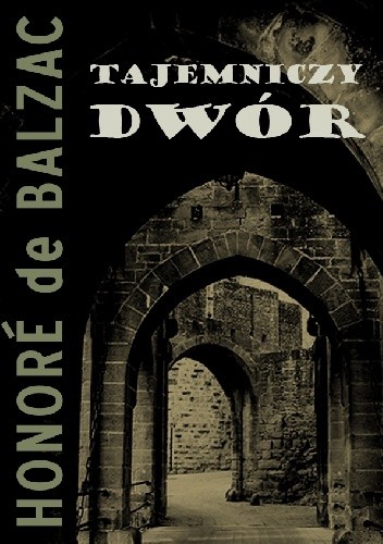 Tajemniczy dwór - Honoré de Balzac