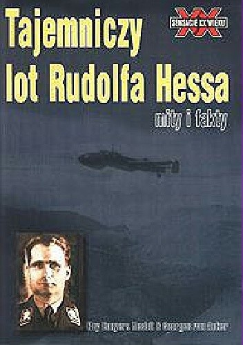 Tajemniczy lot Rudolfa Hessa mity i fakty - Georges von Acker