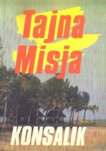 Tajna misja - Heinz G. Konsalik