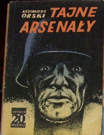 Tajne arsenały - Kazimierz Orski
