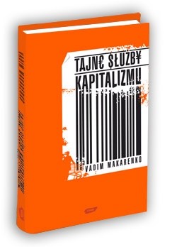 Tajne służby kapitalizmu. Skąd firmy tyle o nas wiedzą? - Vadim Makarenko