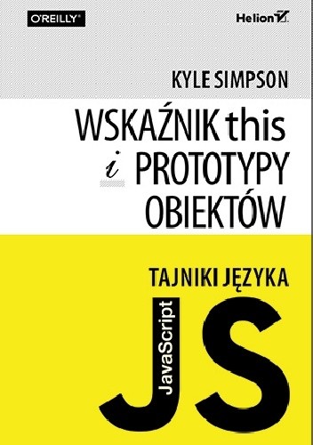 Tajniki języka JavaScript. Wskaźnik this i prototypy obiektów - Kyle Simpson