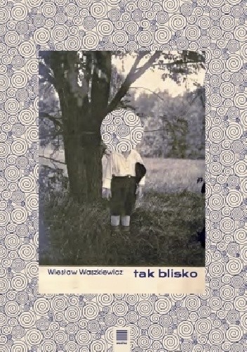 Tak blisko - Wiesław Waszkiewicz