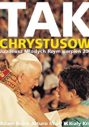 Tak Chrystusowi, Jubileusz Młodych Rzym sierpień 2000 - Adam Bujak