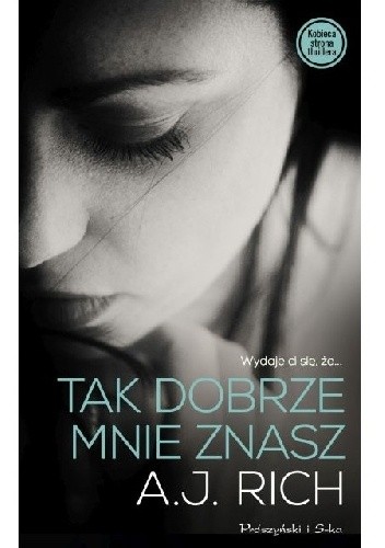 Tak dobrze mnie znasz - A. J. Rich