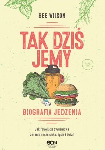 Tak dziś jemy. Biografia jedzenia - Bee Wilson