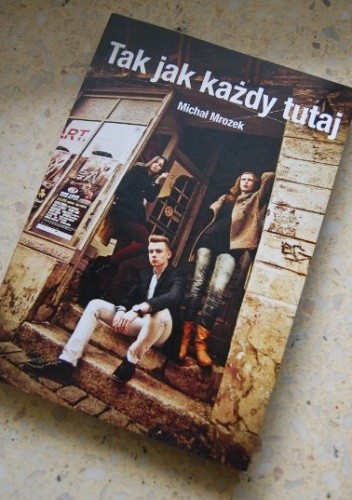 Tak jak każdy tutaj - Michał Mrozek