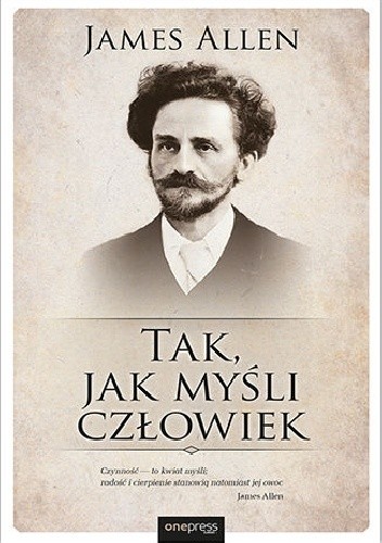 Tak, jak myśli człowiek - James Allen