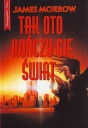 Tak oto kończy się świat - James Morrow