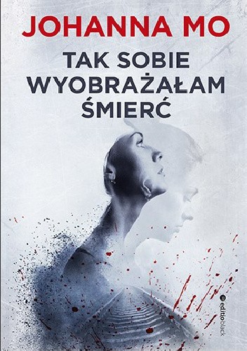 Tak sobie wyobrażałam śmierć - Johanna Mo