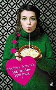 Tak trudno być mną! - Dagmara Półtorak