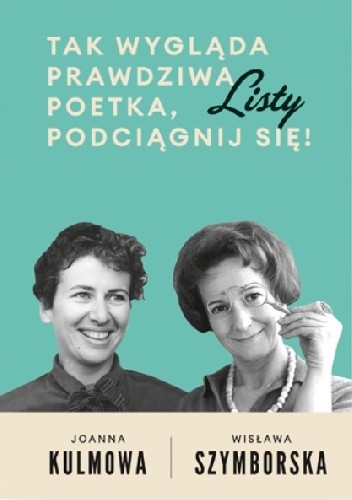 Tak wygląda prawdziwa poetka, podciągnij się! Listy - Wisława Szymborska