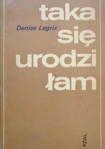 Taka się urodziłam - Denise Legrix