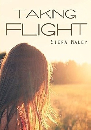 Taking Flight - Siera Maley