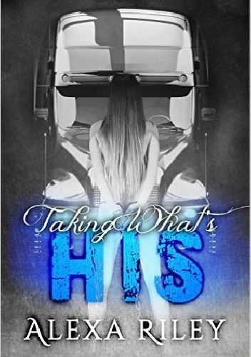 Taking What's His - Alexa Riley