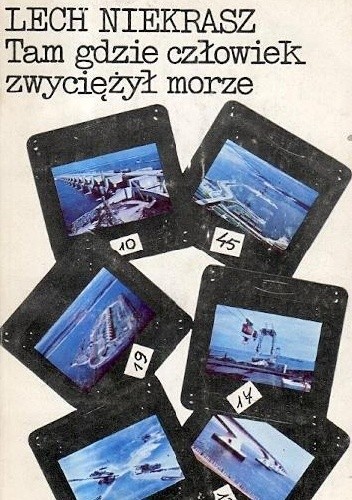 Tam, gdzie człowiek zwyciężył morze - Lech Z. Niekrasz