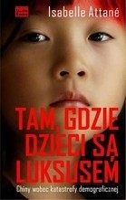 Tam, gdzie dzieci są luksusem - Isabelle Attané