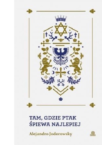 Tam, gdzie ptak śpiewa najlepiej - Alejandro Jodorowsky