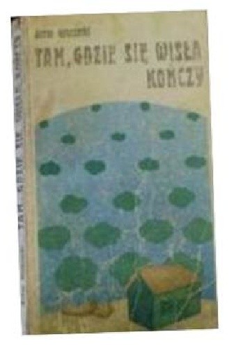 Tam , gdzie się Wisła kończy - Artur Gruszecki