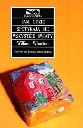 Tam, gdzie spotykają się wszystkie światy - William Wharton