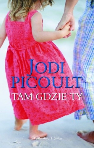 Tam gdzie ty - Jodi Picoult