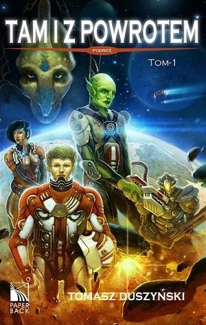 Tam i z powrotem. Podróż. Tom 1 - Tomasz Duszyński