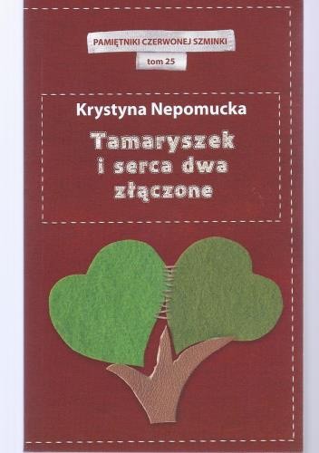 Tamaryszek i serca dwa złączone - Krystyna Nepomucka