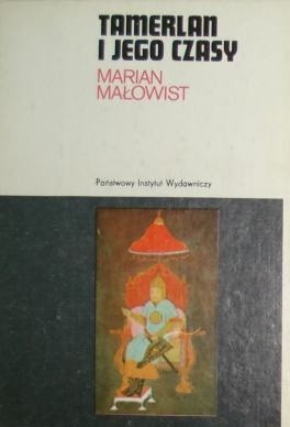 Tamerlan i jego czasy - Marian Małowist