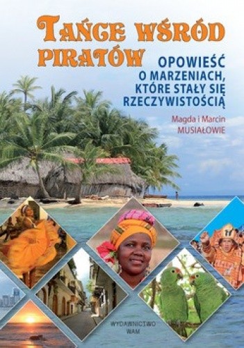 Tańce wśród piratów. Opowieść o marzeniach które stały się rzeczywistością - Marcin Musiał