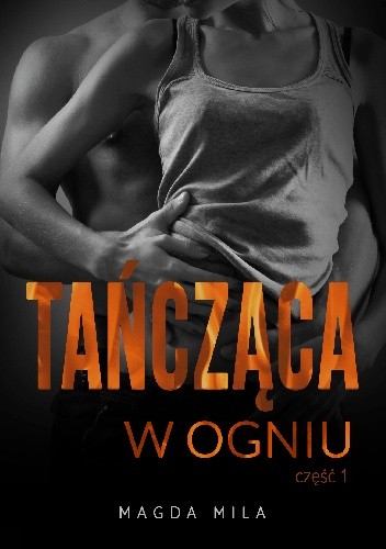 Tańcząca w ogniu cz.1 - Magda Mila