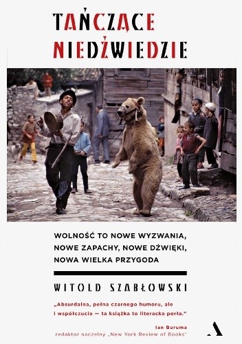 Tańczące niedźwiedzie - Witold Szabłowski