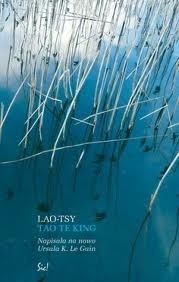 Tao Te King czyli Księga Drogi. Napisała na nowo Ursula K. Le Guin - Ursula K. Le Guin