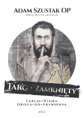 Targ zamknięty. Lekcje Hioba. Droga do zbawienia - Adam Szustak OP