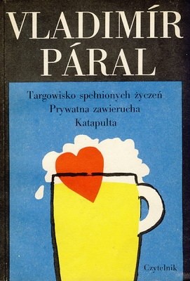 Targowisko spełnionych życzeń. Prywatna zawierucha. Katapulta - Vladimír Páral