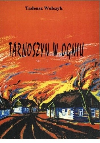 Tarnoszyn w ogniu - Tadeusz Wolczyk