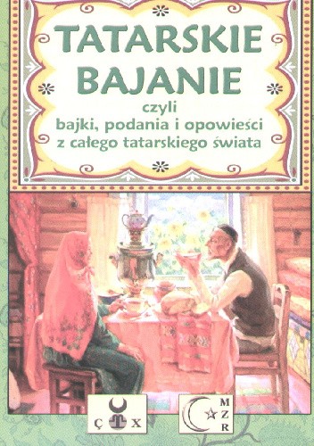 Tatarskie bajanie czyli bajki, podania i opowieści z całego tatarskiego świata - Selim Chazbijewicz