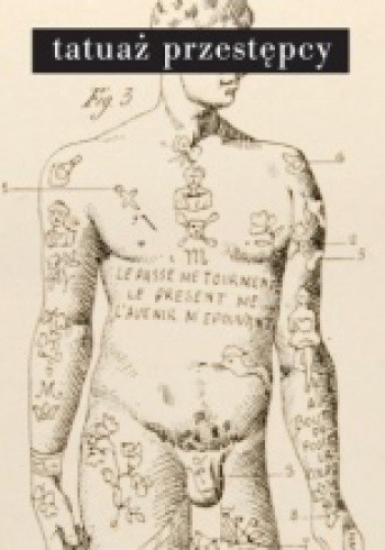 Tatuaż przestępcy - Cesare Lombroso