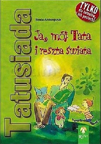 Tatusiada. Ja, mój Tata i reszta świata - Beata Andrzejczuk