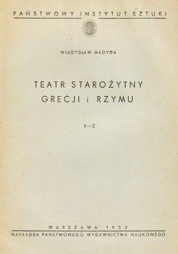 Teatr starożytny Grecji i Rzymu - Władysław Madyda
