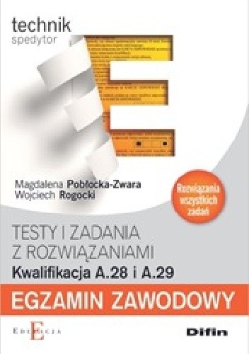 Technik spedytor. Egzamin zawodowy Testy i zadania z rozwiązaniami. Kwalifikacja A.28 i A.29 - Magdalena Pobłocka-Zwara