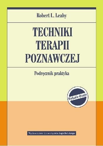 Techniki terapii poznawczej. Wydanie drugie - Robert L. Leahy